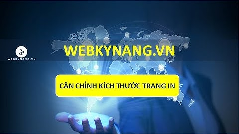 Phóng to thu nhỏ trang in so với kích thước gốc - Học EXCEL cơ bản - WEBKYNANG.VN