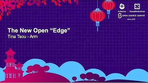 The New Open "Edge" - Tina Tsou, Arm