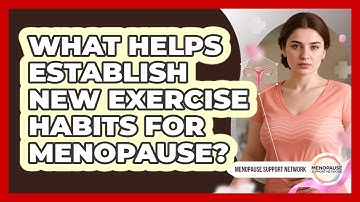 What helps establish new exercise habits for menopause?