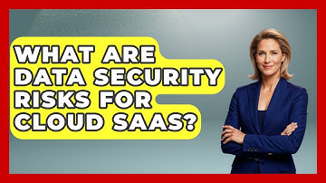 What Are Data Security Risks For Cloud SaaS? - The SaaS Pros Breakdown