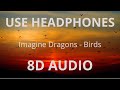 Imagine Dragons - Birds (8D AUDIO) 🎧