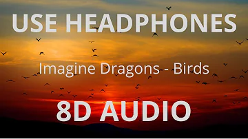 Imagine Dragons - Birds (8D AUDIO) 🎧