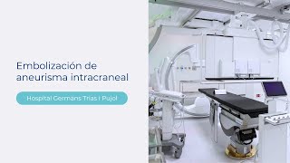 Hospital Universitari Germans Trias i Pujol  | Embolización de aneurisma intracraneal