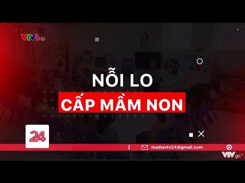 Tiêu Điểm: Nỗi lo cấp mầm non | VTV24