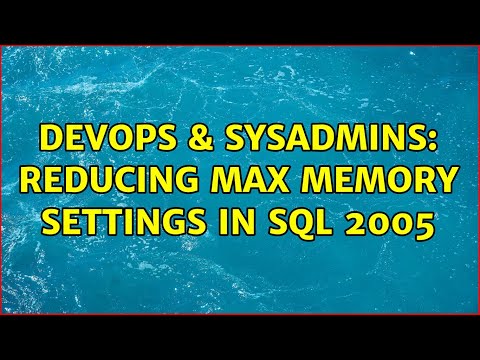 DevOps & SysAdmins: Reducing max memory settings in SQL 2005