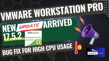 VMware Workstation Pro 17.5.2 Update: Fixing High CPU Usage - What You Need to Know!
