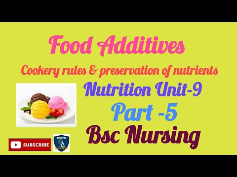 Food additives|Cookery rules & Preservation of nutrients|Nutrition -unit 9|Bsc Nursing|post