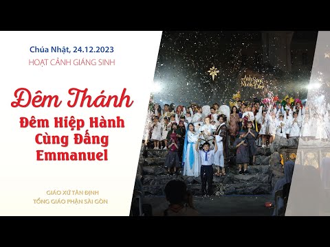 Hoạt cảnh: Đêm Thánh - Đêm hiệp hành cùng Đấng Emmanuel - Giáo xứ Tân Định | 24.12.2023