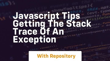 Javascript tips getting the stack trace of an exception