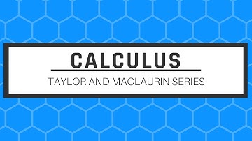 Taylor and Maclaurin Series