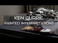 Ken Currie | Painted Interpretations