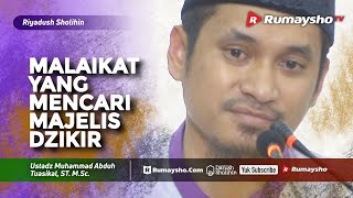 Riyadhus Shalihin : Malaikat yang Mencari Majelis Dzikir - Ustadz M Abduh Tuasikal