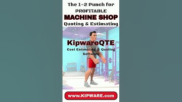 Strengthen Your Machine Shop Quoting and Estimating The LIFEBLOOD Of Your Business ... with KIPWARE