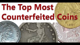 The Top Most Counterfeited Coins - The Most Altered & Faked Coins