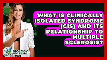 What Is Clinically Isolated Syndrome (CIS) And Its Relationship To Multiple Sclerosis?