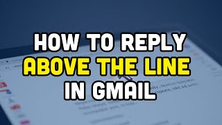 How to reply above the line in Gmail?