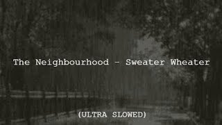 Sweater Wheater - The Neighbourhood (ULTRA SLOWED)