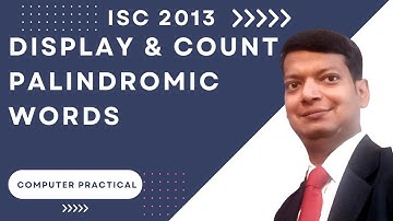Display & Count Palindromic Words | ISC Computer Science Practical 2013 | Q3 | SOLVED | Java