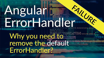 How to Remove the Default Angular ErrorHandler - It is NOT for Production Use