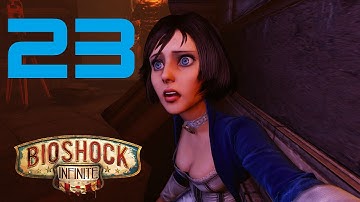 [Part 23] 1080p Bioshock Infinite Gameplay Walkthrough/Let