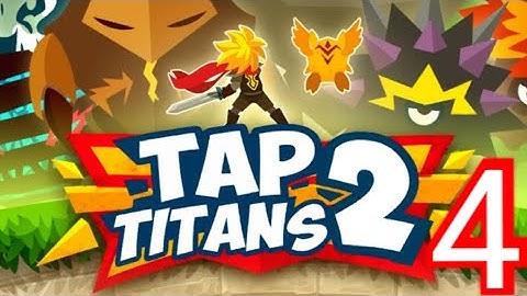TAP TITANS 2 - Gameplay Part 4