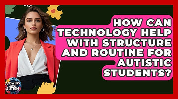 How Can Technology Help With Structure And Routine For Autistic Students? - Answers About Autism