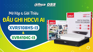 DSS_114 Video Unbox & Giới Thiệu "Đầu Ghi XVR AI : XVR5104C-I3 & XVR5108HS-I3" Của Dahua DSS