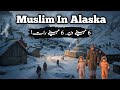 Alaska Muslim Life Documentary in Urdu & Hindi 🌍