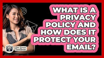 What Is A Privacy Policy And How Does It Protect Your Email? - TheEmailToolbox.com