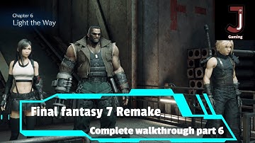 Final fantasy 7 Remake walkthrough Chapter 6 Light the way