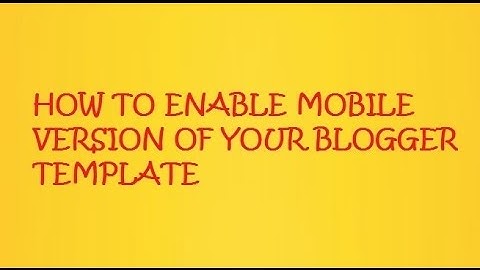 Enable mobile version of  blogger blog
