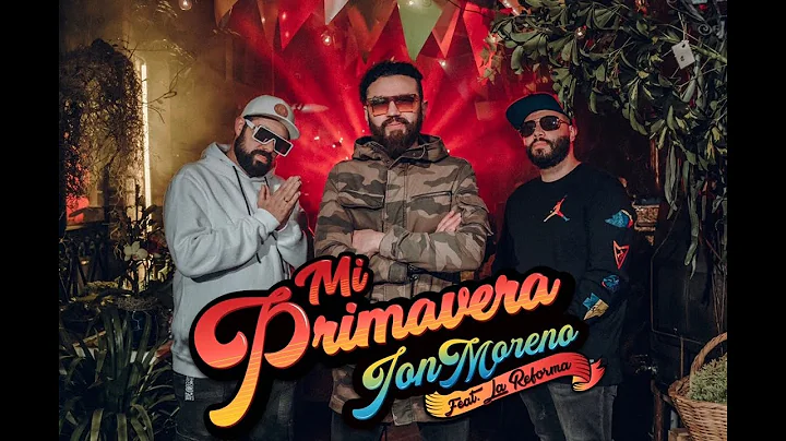 Jon Moreno - "Mi Primavera" Feat. La Reforma (Offi...