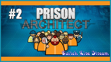 Prison Architect Part 2 - EXPANDING THE PRISON!! (Twitch Live Stream) (9/7/2019)