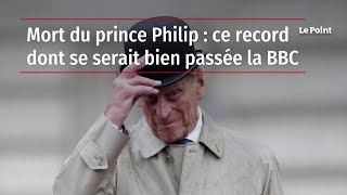 Mort du prince Philip : ce record dont se serait bien passée la BBC