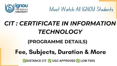 IGNOU CIT: Certificate in Information Technology Programme Details, Fee, Duration etc..