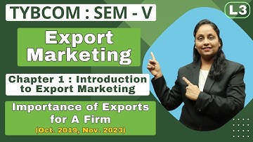Export Marketing | TYBCOM | Semester 5 | Chapter 1 | Introduction to Export Marketing | Lecture 3