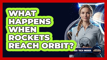 What Happens When Rockets Reach Orbit?
