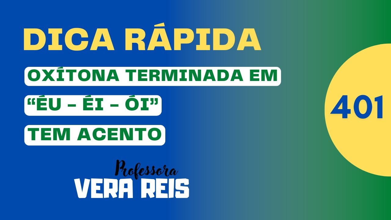 N°401 - DICA RÁPIDA - OXÍTONA TERMINADA EM “ÉU - ÉI - ÓI” - TEM ACENTO ...