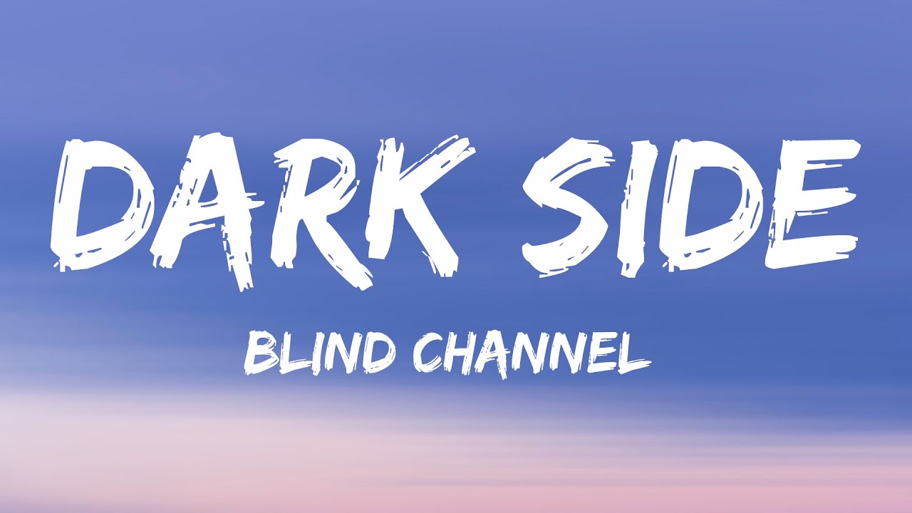 Blind channel Dark Side. Blind channel. Neoni Darkside Lyrics. Dark channel
