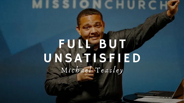 Full But Unsatisfied | Michael Teasley | 07.26.20