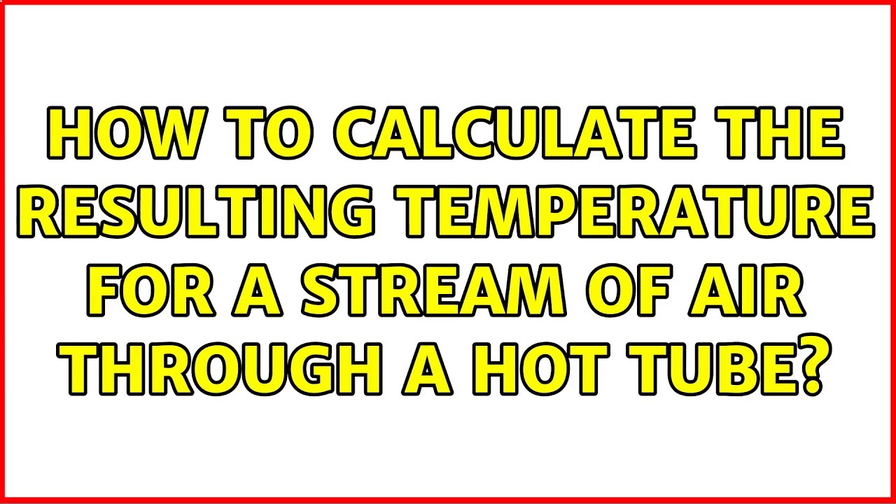 How to calculate the resulting temperature for a stream of air through