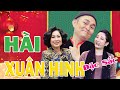 Hài Tết Xuân Hinh x Hồng Vân x Thanh Thanh Hiền | Những Tiểu Phẩm Hài Hay Nhất Trong Xuân Phát Tài