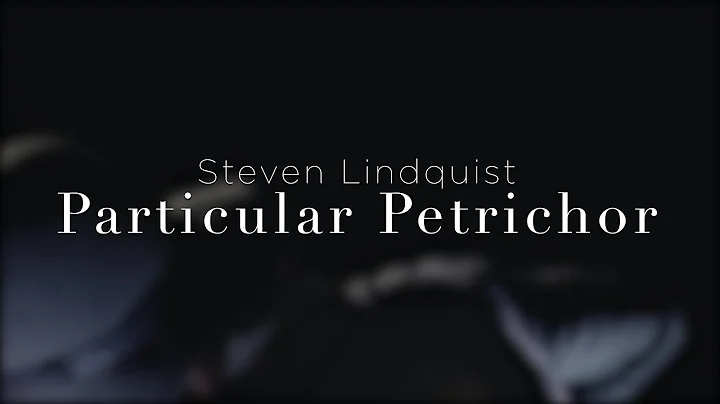 Steven Lindquist - Particular Petrichor