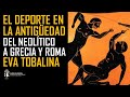 El Deporte en la Antigüedad. Del Neolítico a Grecia y Roma.  Eva Tobalina