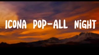 Icona Pop - All Night (Lyrics)