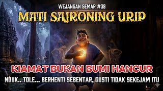 MATI SAJRONING URIP: Rahasia Kiamat Batin & Kasih Sayang Gusti Yang Tak Terbatas (Wejangan Semar)
