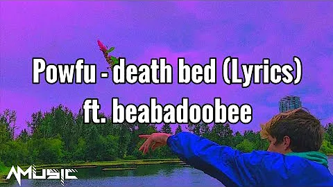 Powfu - death bed (coffee for your head Lyrics) ft. beabadoobee