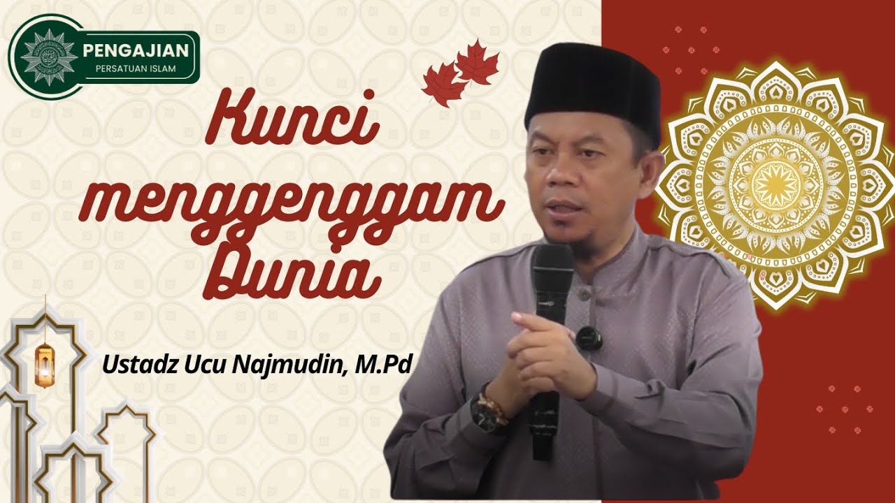 Ustadz Ucu Najmudin, M.Pd || Kunci Menggenggam Dunia