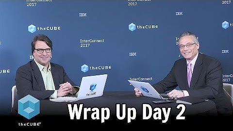Day 2 Wrap | IBM Interconnect 2017