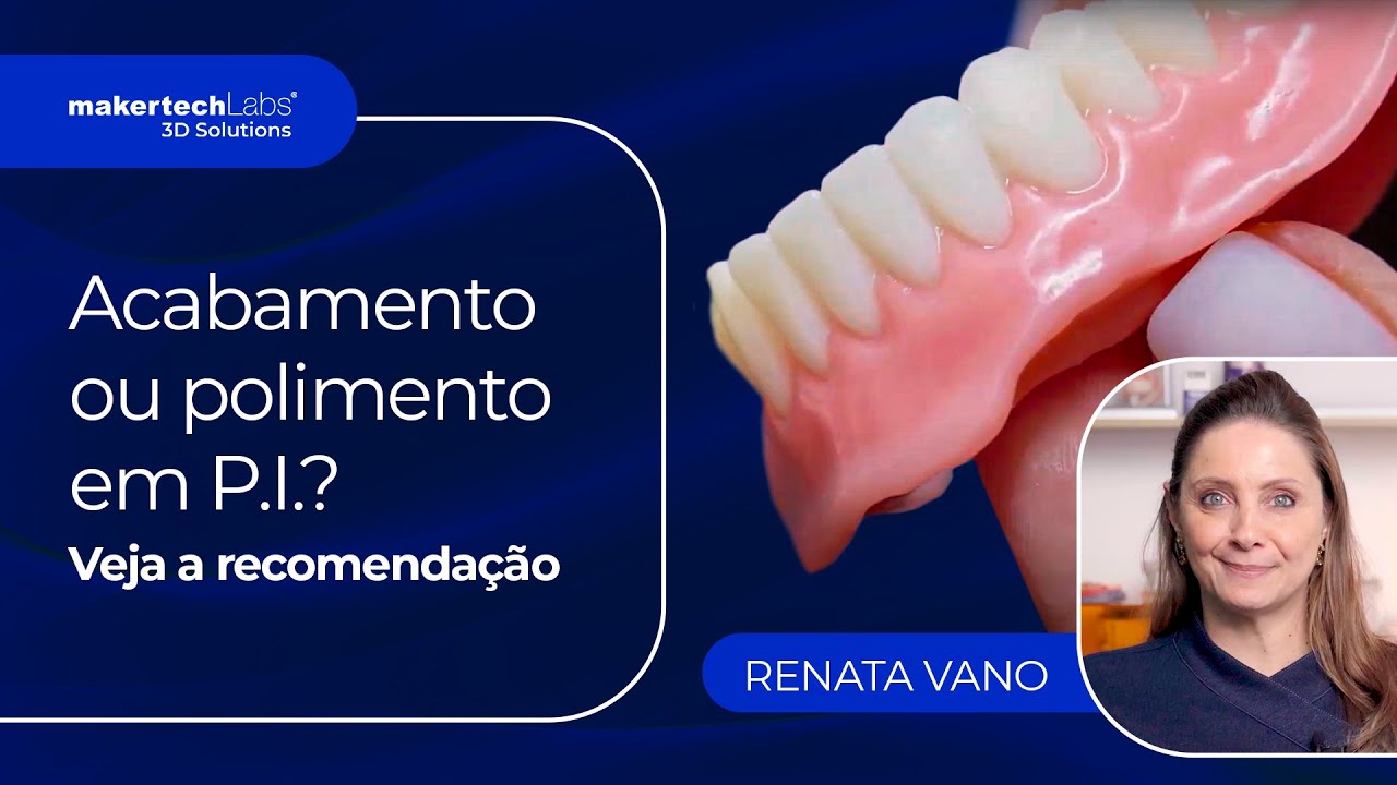 Acabamento e Polimento em Prótese Total Impressa em 3D com Renata Vano